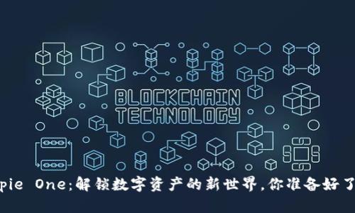 “Bitpie One：解锁数字资产的新世界，你准备好了吗？”